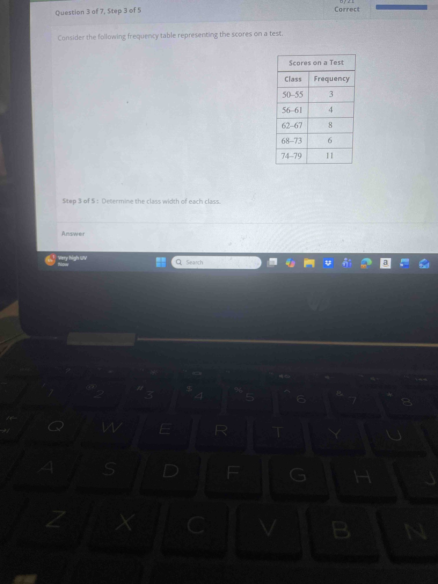 Consider the following frequency table representing the scores on a test. Step 3 of 5 : Determine the class width of each class. The classes provided are: 50-55, 56-61, 62-67, 68-73, and 74-79.