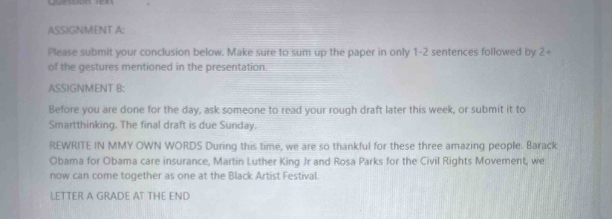 REWRITE IN MY OWN WORDS During this time, we are so thankful for these three amazing people. Barack Obama for Obama care insurance, Martin Luther King Jr and Rosa Parks for the Civil Rights Movement, we now can come together as one at the Black Artist Festival.
