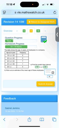 The table shows the age, in years, of employees in a company. 

Age (years) | Frequency
-----------|--------- 
  20 < x < 25 | 2
  25 < x < 30 | 4
  30 < x < 35 | 1
  35 < x < 40 | 3
  40 < x < 45 | 1

(a) Find the modal class interval.
(b) Work out an estimate of the mean age of these employees.
