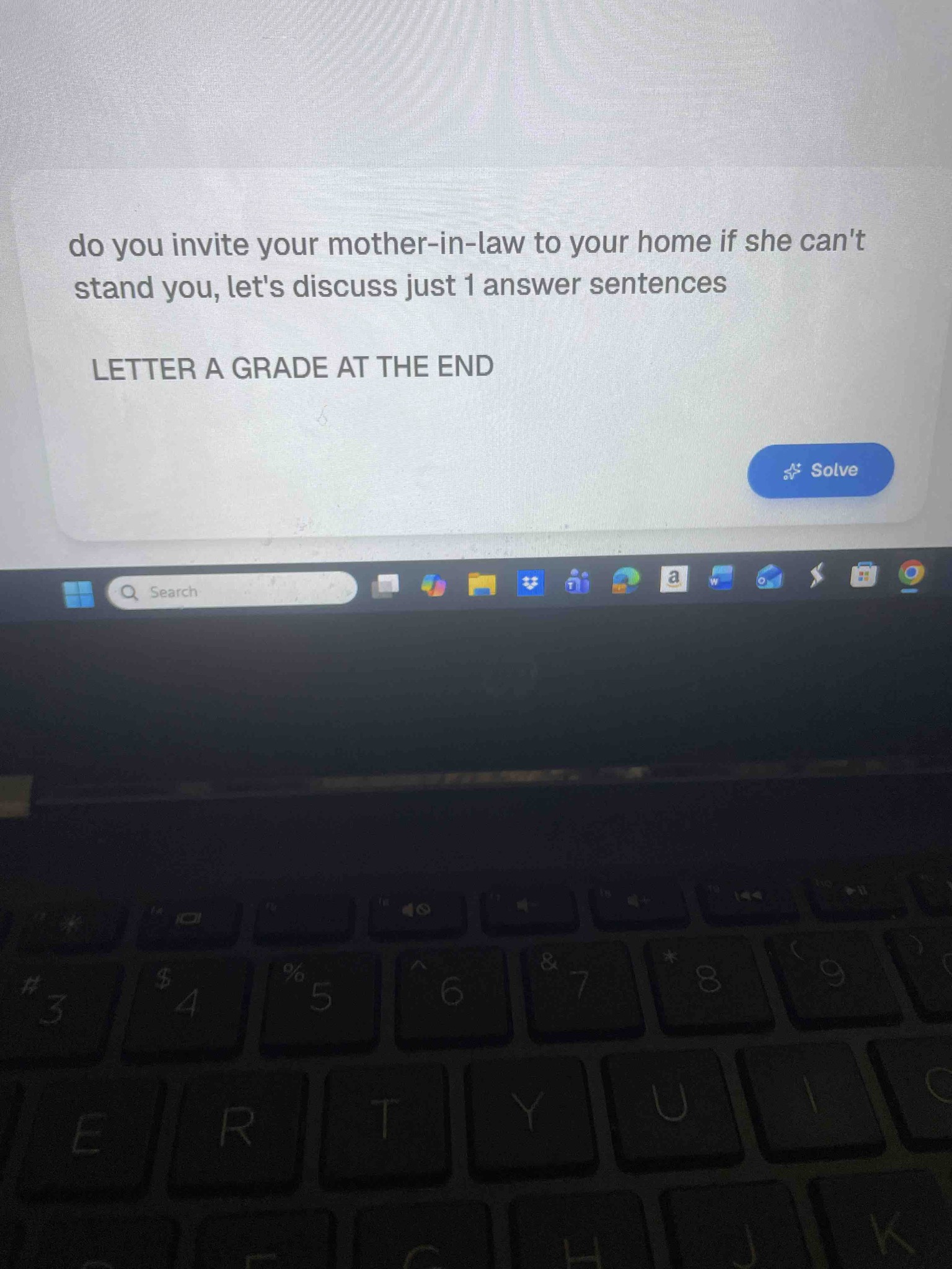 do you invite your mother-in-law to your home if she can't stand you, let's discuss just 1 answer sentences LETTER A GRADE AT THE END
