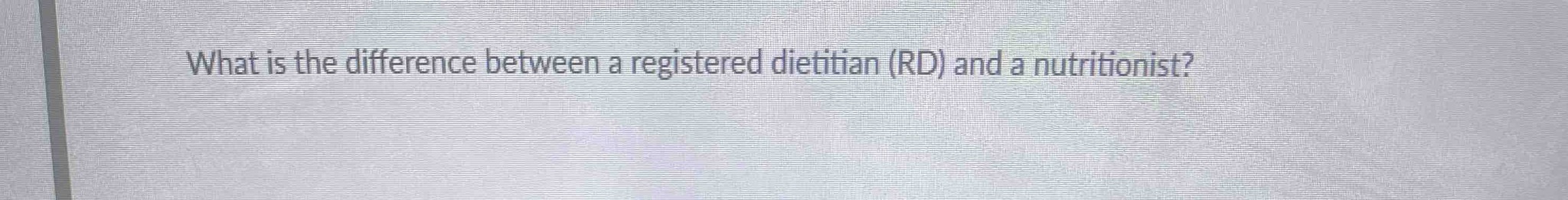 What is the difference between a registered dietitian (RD) and a nutritionist?