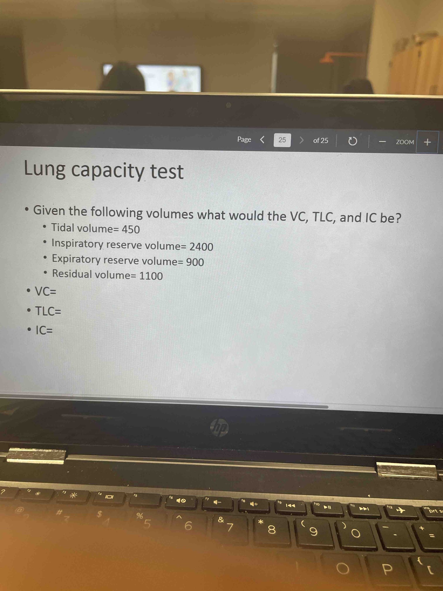 Given the following volumes what would the VC, TLC, and IC be? Tidal volume = 450, Inspiratory reserve volume = 2400, Expiratory reserve volume = 900, Residual volume = 1100.