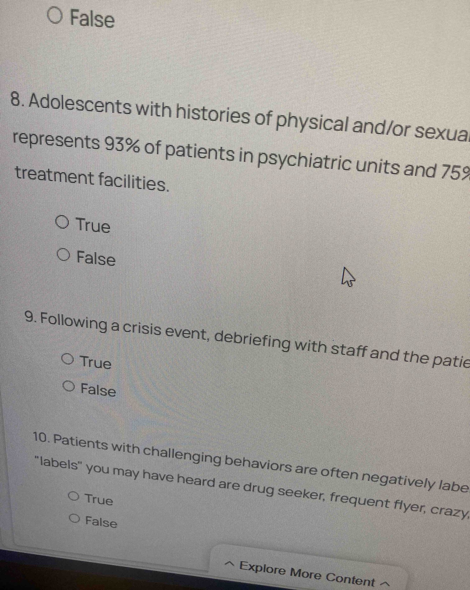 8. Adolescents with histories of physical and/or sexual abuse represents 93% of patients in psychiatric units and 75% in residential treatment facilities. True or False.