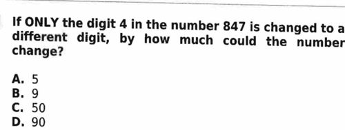 If ONLY the digit 4 in the number 847 is changed to a different digit, by how much could the number change?