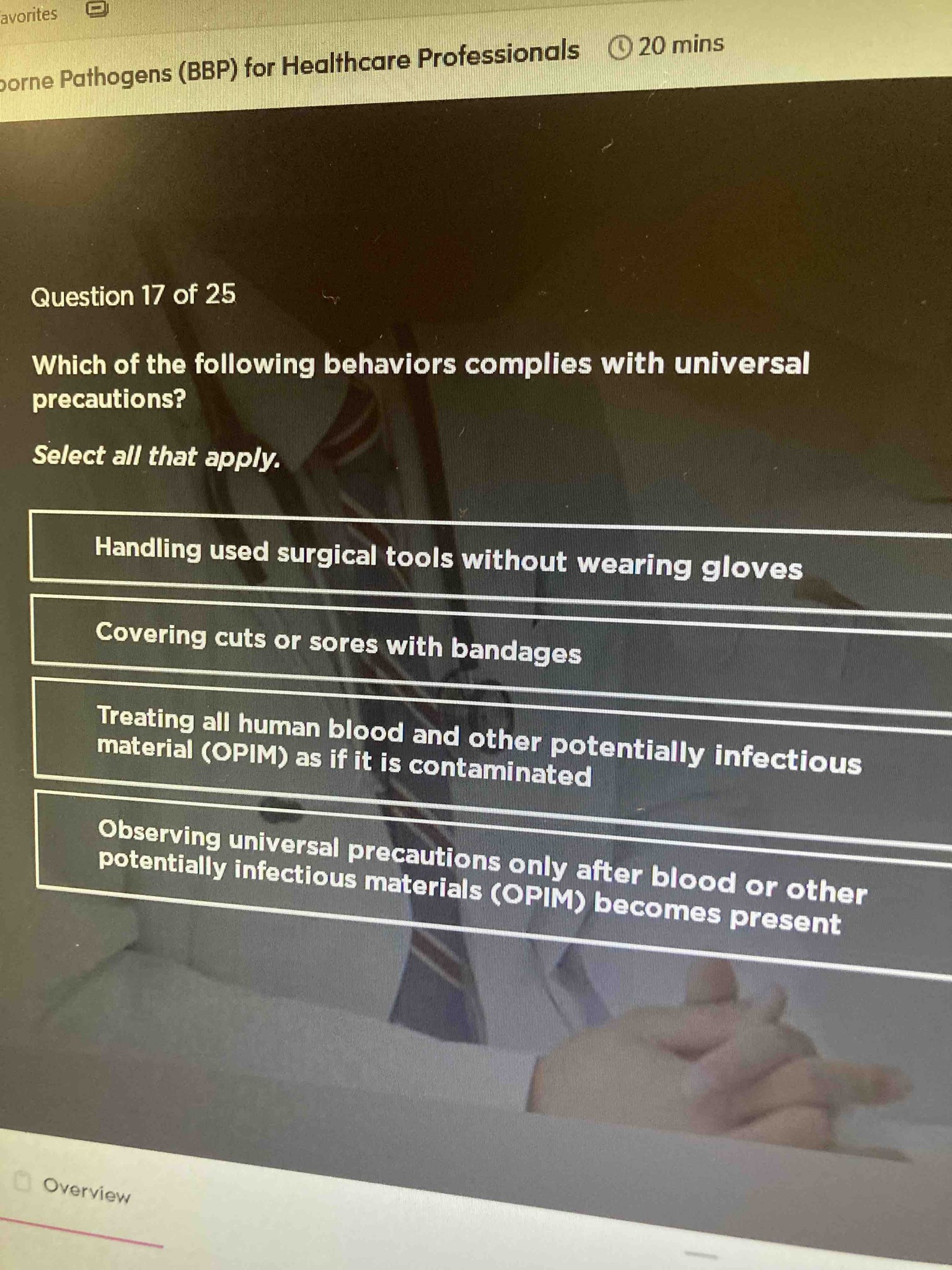 Which of the following behaviors complies with universal precautions? Select all that apply.