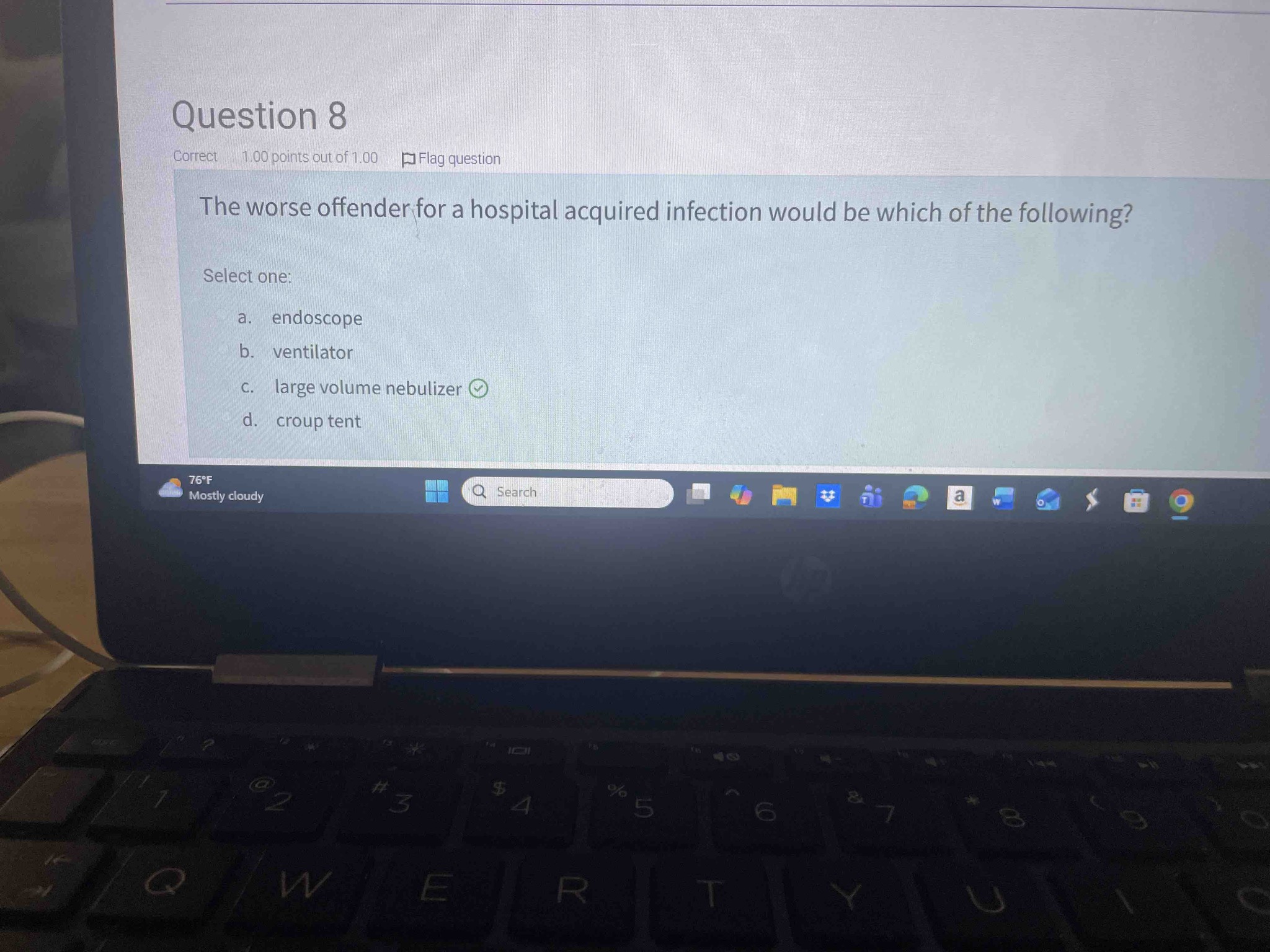 The worse offender for a hospital acquired infection would be which of the following? Select one: a. endoscope, b. ventilator, c. large volume nebulizer, d. croup tent